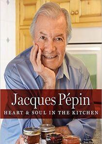 Jacques Pepin's Heart & Soul in the Kitchen Jacques Pepin's Heart & Soul in the Kitchen