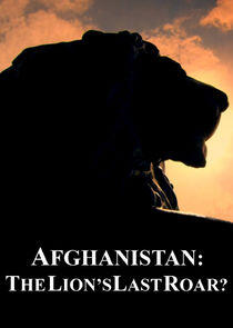 Afghanistan: The Lion's Last Roar? Afghanistan: The Lion's Last Roar?