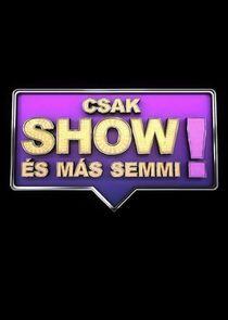 Csak show és más semmi! Csak show és más semmi!