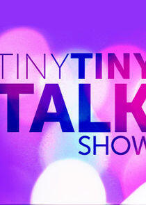 Tiny Tiny Talk Show Tiny Tiny Talk Show