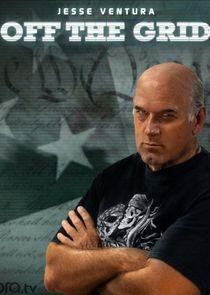 Off the Grid with Jesse Ventura Off the Grid with Jesse Ventura