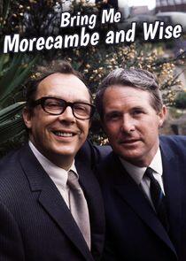 Bring Me Morecambe and Wise Bring Me Morecambe and Wise