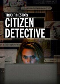 True Crime Story: Citizen Detective True Crime Story: Citizen Detective