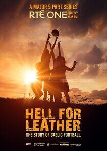 Hell for Leather: The Story of Gaelic Football Hell for Leather: The Story of Gaelic Football