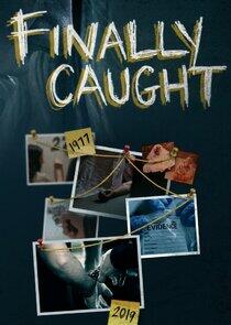 Finally Caught Finally Caught