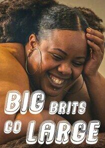 Big Brits Go Large Big Brits Go Large