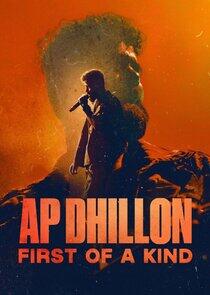 AP Dhillon: First of a Kind AP Dhillon: First of a Kind