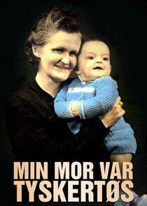 Min mor var tyskertøs Min mor var tyskertøs