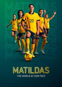 Matildas: The World at Our Feet - Season 1 Matildas: The World at Our Feet - Season 1