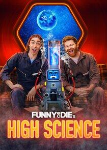 Funny or Die's High Science Funny or Die's High Science
