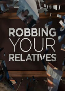 Robbing Your Relatives Robbing Your Relatives