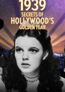 1939: Secrets of Hollywood's Golden Year 1939: Secrets of Hollywood's Golden Year