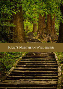Japan's Northern Wilderness Japan's Northern Wilderness
