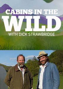 Cabins in the Wild with Dick Strawbridge Cabins in the Wild with Dick Strawbridge