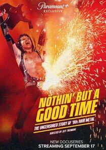 Nöthin' But a Good Time: The Uncensored Story of ‘80s Hair Metal Nöthin' But a Good Time: The Uncensored Story of ‘80s Hair Metal