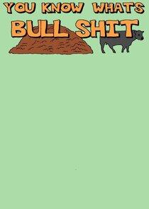 You Know What's Bullshit!? You Know What's Bullshit!?
