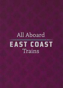 All Aboard: East Coast Trains All Aboard: East Coast Trains