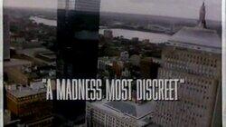 A Madness Most Discreet A Madness Most Discreet