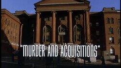 Murder and Acquisitions Murder and Acquisitions