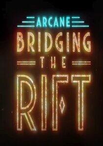 Arcane: Bridging the Rift Arcane: Bridging the Rift