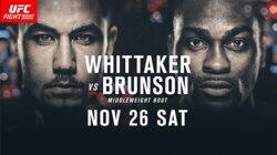 UFC Fight Night 101: Whittaker vs. Brunson UFC Fight Night 101: Whittaker vs. Brunson