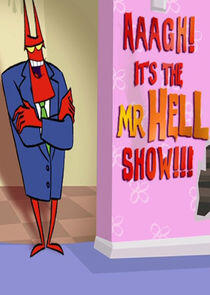 Aaagh! It's the Mr. Hell Show! Aaagh! It's the Mr. Hell Show!
