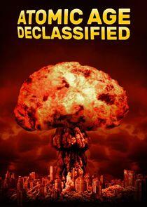 Atomic Age Declassified - Season 1 Atomic Age Declassified - Season 1