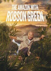 Into the Amazon with Robson Green Into the Amazon with Robson Green