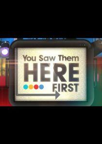 You Saw Them Here First You Saw Them Here First