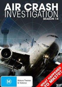 Air Crash Investigation - Season 14 Air Crash Investigation - Season 14