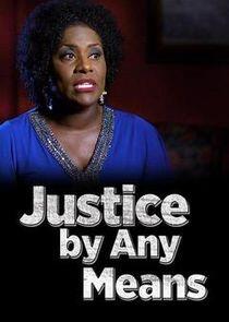 Justice by Any Means Justice by Any Means