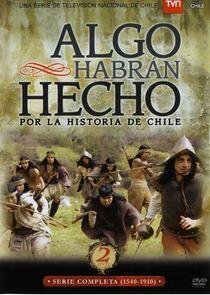 Algo habran hecho por la historia de Chile Algo habran hecho por la historia de Chile