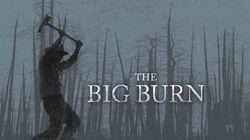 The Big Burn The Big Burn