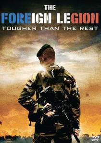 The Foreign Legion: Tougher Than the Rest The Foreign Legion: Tougher Than the Rest