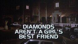 Diamonds Aren't A Girl's Best Friend Diamonds Aren't A Girl's Best Friend