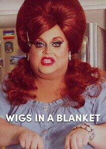 Wigs in a Blanket Wigs in a Blanket