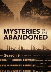 Mysteries of the Abandoned - Season 9 Mysteries of the Abandoned - Season 9