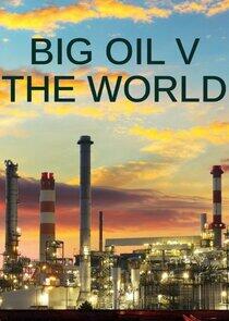 Big Oil v the World Big Oil v the World