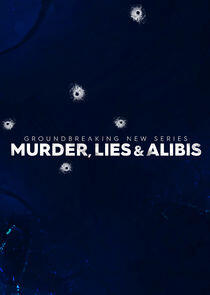 Murder, Lies and Alibis Murder, Lies and Alibis