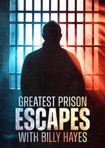 Greatest Prison Escapes with Billy Hayes Greatest Prison Escapes with Billy Hayes