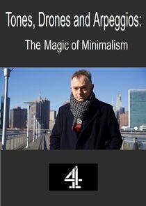 Tones, Drones and Arpeggios: The Magic of Minimalism Tones, Drones and Arpeggios: The Magic of Minimalism