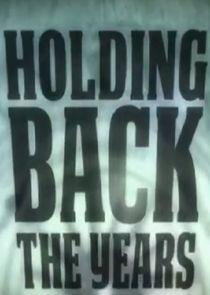Holding Back the Years Holding Back the Years