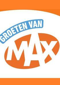 Groeten van Max Groeten van Max
