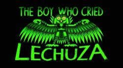The Boy Who cried Lechuza The Boy Who cried Lechuza