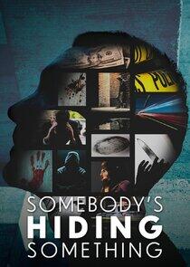 Somebody's Hiding Something Somebody's Hiding Something