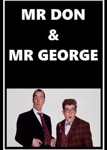 Mr Don & Mr George Mr Don & Mr George