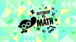 Buttercup vs. Math Buttercup vs. Math