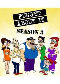 Fugget About It Fugget About It