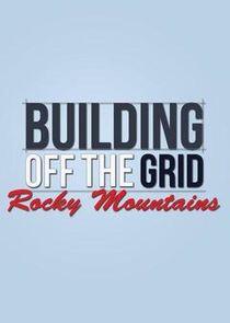Building Off the Grid: Rocky Mountains Building Off the Grid: Rocky Mountains