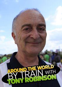 Around the World by Train with Tony Robinson - Season 1 Around the World by Train with Tony Robinson - Season 1